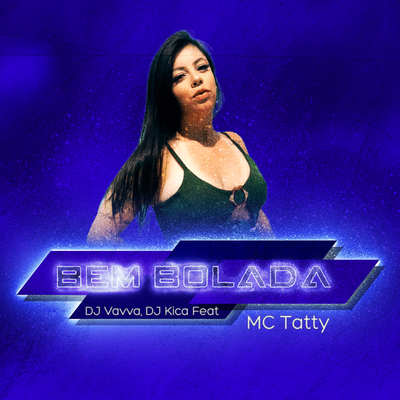 Bem Bolada (Radio-Edit) By DJ Vavva, Dj Kica, MC Tatty's cover