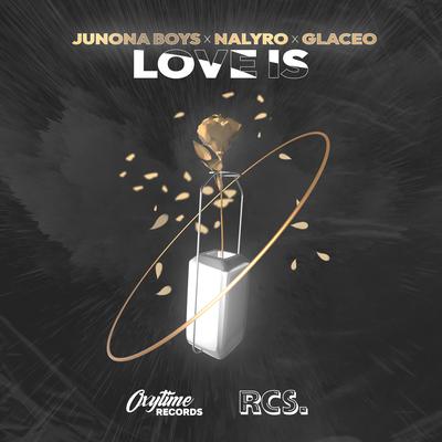 Love Is By Junona Boys, Nalyro, Glaceo's cover