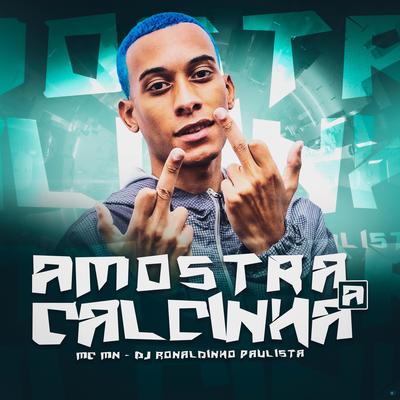 Amostra a Calcinha (feat. MC MN) (feat. MC MN) By DJ Ronaldinho Paulista, MC MN's cover