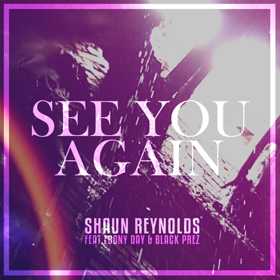 See You Again (Remix) By Black Prez, Ebony Day, Shaun Reynolds's cover