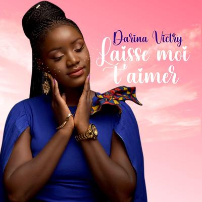 Laisse moi t'aimer By Darina Victry's cover