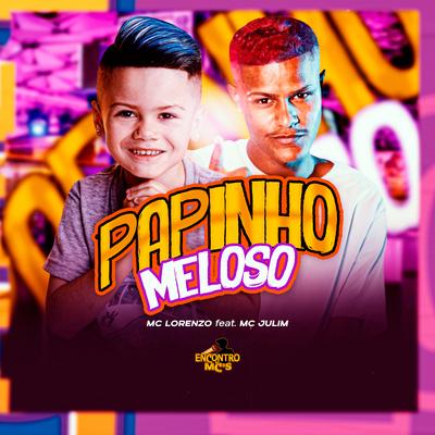 Papinho Meloso By MC Lorenzo, Mc Julim's cover