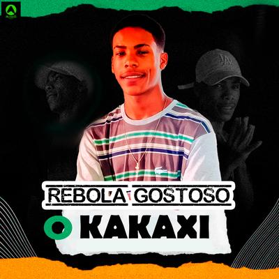 Rebola Gostoso (feat. Mc Vick & 99 no Beat) (feat. Mc Vick & 99 no Beat) By O Kakaxi, Mc Vick, 99 no beat's cover