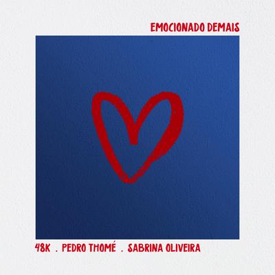Emocionado Demais By 48k, Sabrina Oliveira, Pedro Thomé's cover