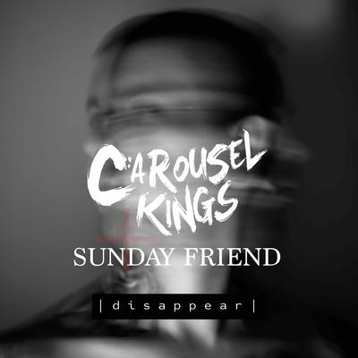 Disappear By Carousel Kings, Sunday Friend's cover