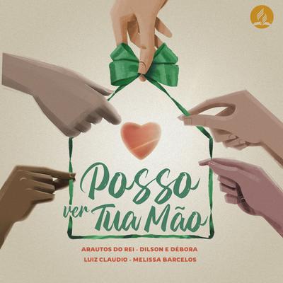Posso Ver Tua Mão By Dilson e Débora, Melissa Barcelos, Luiz Claudio, Arautos do Rei's cover