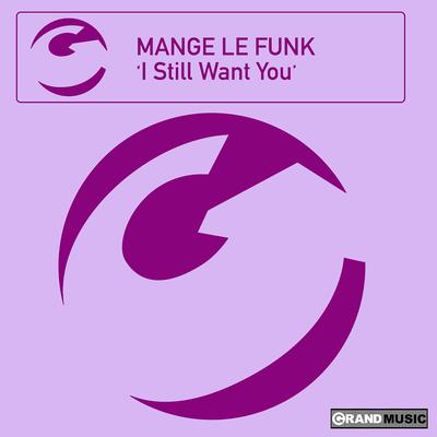 I Still Want You (Liquid People Vox Mix) By Mange Le funk's cover