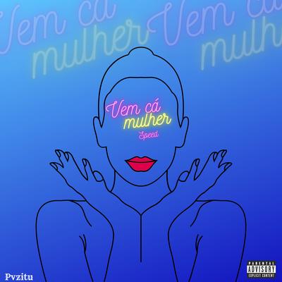 Vem Cá Mulher (Speed) By Pvzitu's cover