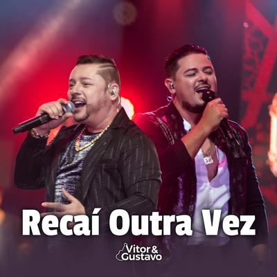 Recaí Outra Vez By Vitor e Gustavo's cover