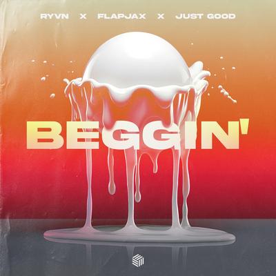 Beggin' By RYVN, Flapjax, Just Good's cover