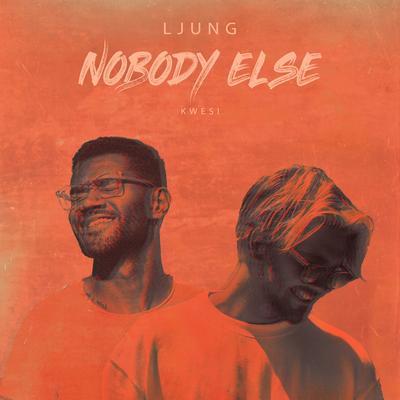 Nobody Else By LJUNG, Kwesi's cover