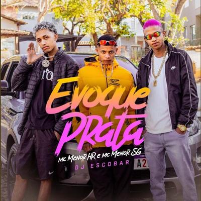 Evoque Prata By MC MENOR SG, DJ ESCOBAR, MC MENOR HR's cover