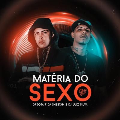 MATERIA DE SEXO By Dj Luiz Silva, dj jota v da inestan's cover