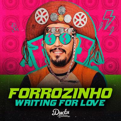 Forrozinho Waiting For Love By Dudu Batidão's cover
