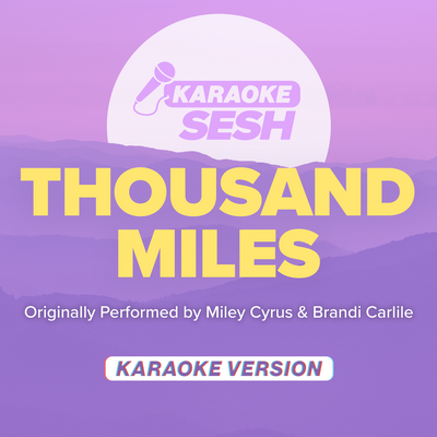 Thousand Miles (Originally Performed by Miley Cyrus & Brandi Carlile) (Karaoke Version)'s cover