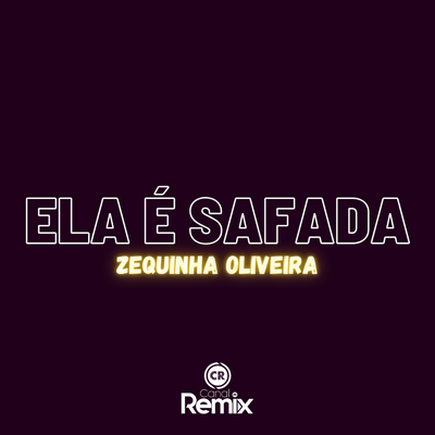 Ela É Safada By zequinha oliveira, Canal Remix's cover