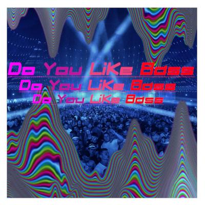 DO YOU LIKE BASS By DashMusic's cover