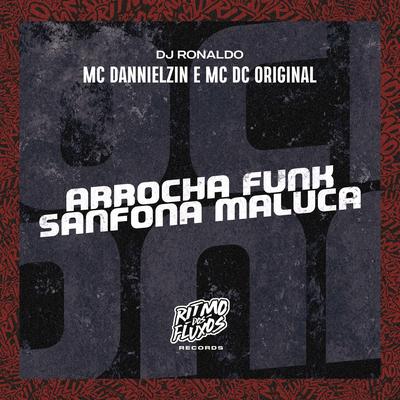 Arrocha Funk (Sanfona Maluca) By MC Dannielzin, MC DC Original, DJ Ronaldo's cover