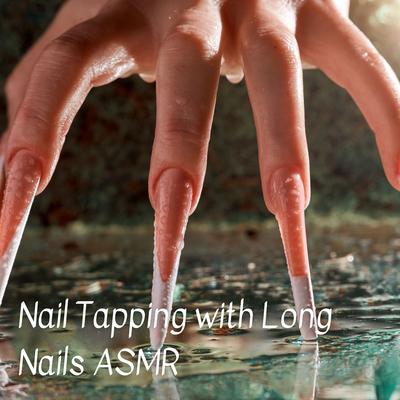 Nail Tapping with Long Nails ASMR - 2 Hours By ASMR, Epic Soundscapes, Dog Music Library's cover