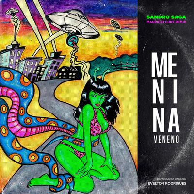 Menina Veneno (Remix) By Sandro Saga, Evelton Rodrigues, Mauricio Cury's cover