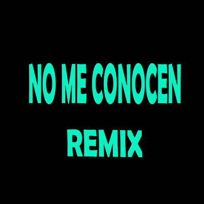 No Me Conocen (Remix)'s cover