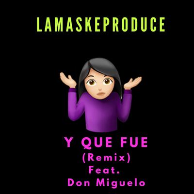 Y Que Fue (Remix) By Don Miguelo, Lamaskeproduce's cover