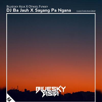 DJ Ba Jauh X Sayang Pa Ngana (Feat. Otniel Fvnky) (Daily Mix) By Bluesky Asia, Otniel Fvnky's cover