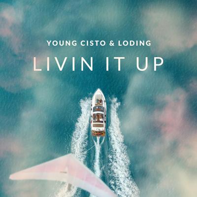 Livin It Up By Young Cisto, Loding's cover