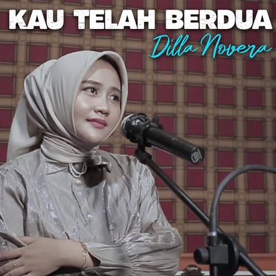 Kau Telah Berdua By Dilla Novera's cover