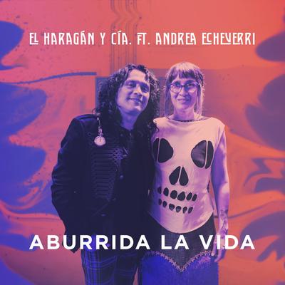 Aburrida la Vida By El Haragán y Compañía, Andrea Echeverri's cover