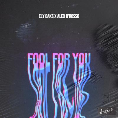 Fool for You By Ely Oaks, Alex D'Rosso's cover