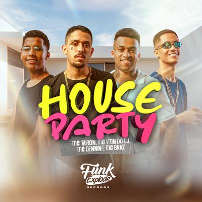 House Party By MC Braz, Mc Vitin do LJ, MC Tairon, MC Dennin's cover