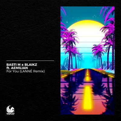 For You (LANNÉ Remix) By LANNÉ, Aemilian, Basti M, Blaikz's cover