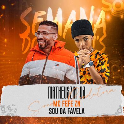 Sou da Favela By Matheuszin DJ, Mc Fefe ZN's cover