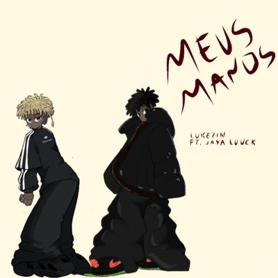 Meus Manos By Lukez!n, JayA Luuck's cover