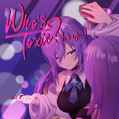 Who’s Toxic ? It’s You!'s cover