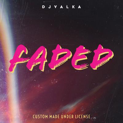 Faded By Dj Valka's cover