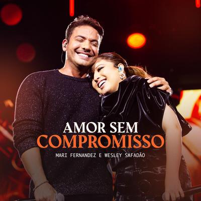 Amor Sem Compromisso (Ao Vivo) By Mari Fernandez, Wesley Safadão's cover