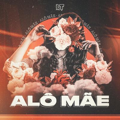 Alô Mãe By LT's cover