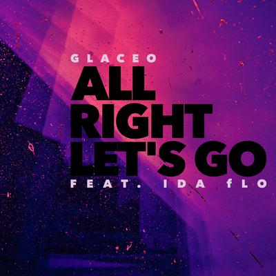 All Right Let's Go By Glaceo, IDA fLO's cover