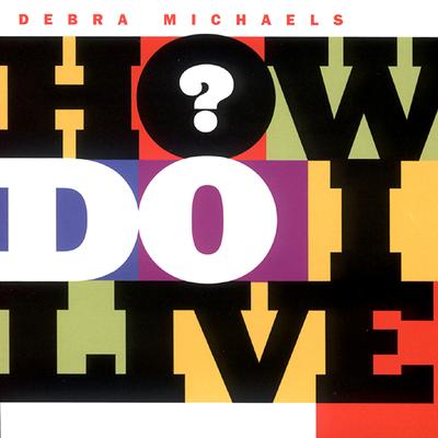 How Do I Live (1:00 AM Mix) By Debra Michaels's cover