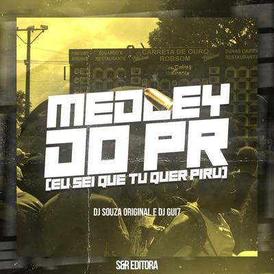 Medley do Pr (Eu Sei Que Tu Quer Piru) By DJ Souza Original, DJ Gui7, MC PR's cover