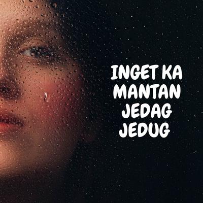 INGET KA MANTAN JEDAG JEDUG's cover