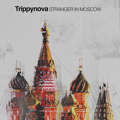 Stranger in Moscow By Trippynova's cover