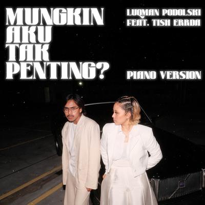 Mungkin Aku Tak Penting? (feat. Tish Errda) [Piano Version]'s cover