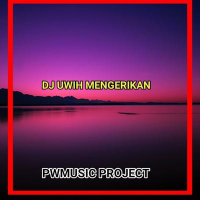 Dj Uwih Mengerikan's cover