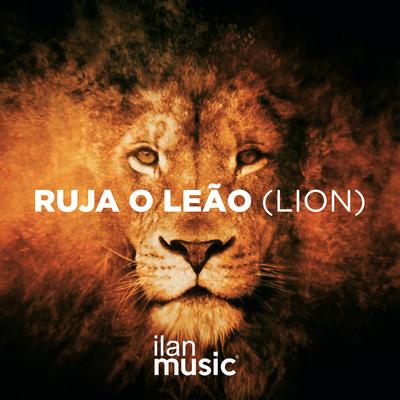 Ruja o Leão By Ilan Music's cover