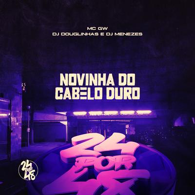 Novinha do Cabelo Duro By Mc Gw, DJ Douglinhas, DJ Menezes's cover