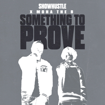 SOMETHING TO PROVE By Show Hustle, Moha The B's cover