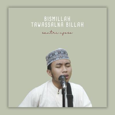 Bismillah Tawasalna Billah (Acoustic Version) By Santri Njoso, Sulthon Falakhudin's cover